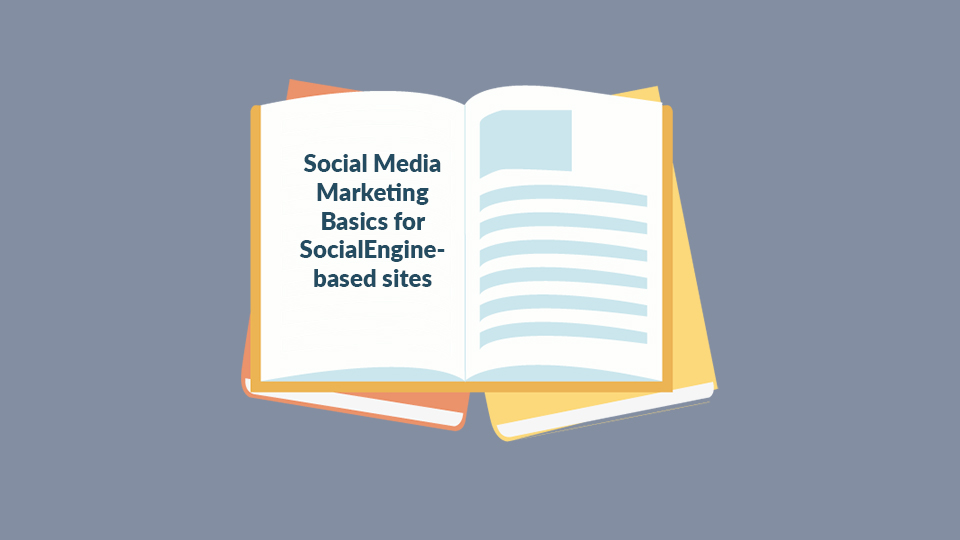 Social Media Marketing Basics for SocialEngine-based sites